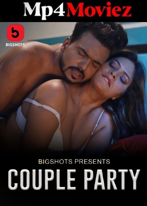 Couple Party (2024) S01 Part 2 Bigshots Hindi Web Series download full movie