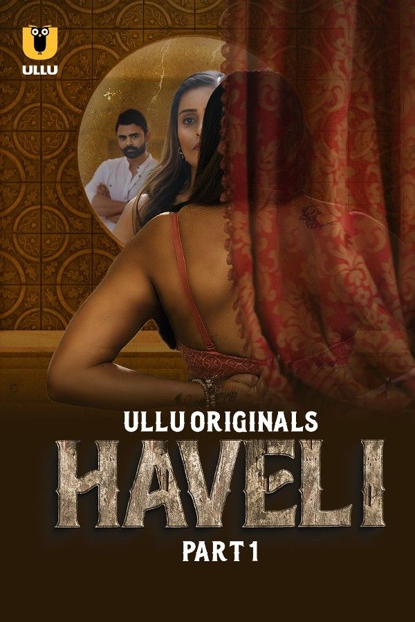 Haveli Part 1 (2024) Hindi Ullu Web Series download full movie